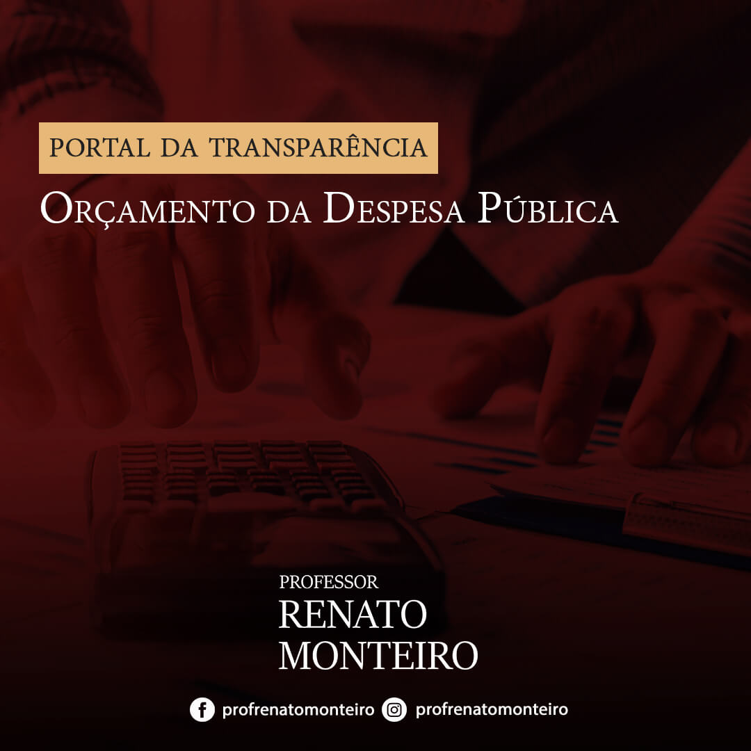 Portal da Transparência: Orçamento da Despesa Pública