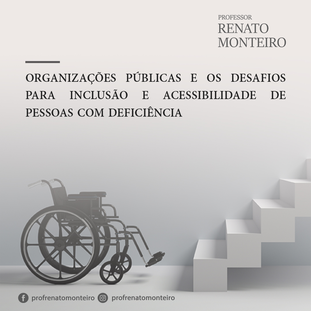 Organizações Públicas e os desafios para inclusão e acessibilidade de pessoas com deficiência